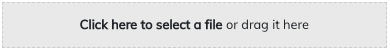 Grey upload area with text 'Click here to select a file or drag it here'
